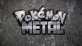 Pokémon Metal